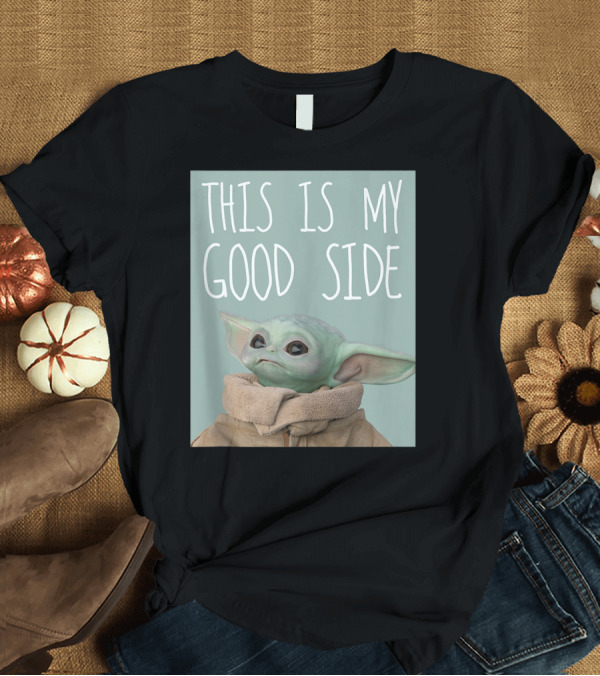 T-Shirt: This Is My Good Side Star Wars The Mandalorian The Child T-Shirt This Is My Good Side Star Wars The Mandalorian The Child T-Shirt