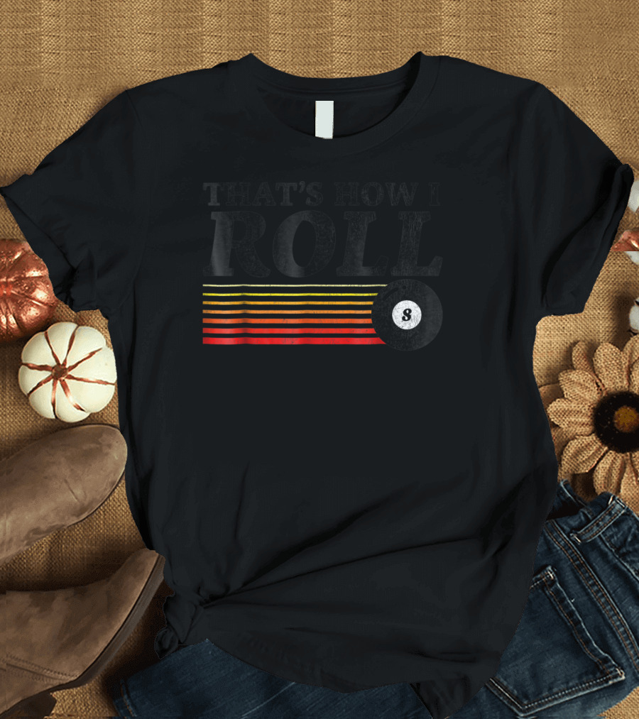 That's How I Roll Pool Billiards 8 Ball Retro Stripes T-Shirt