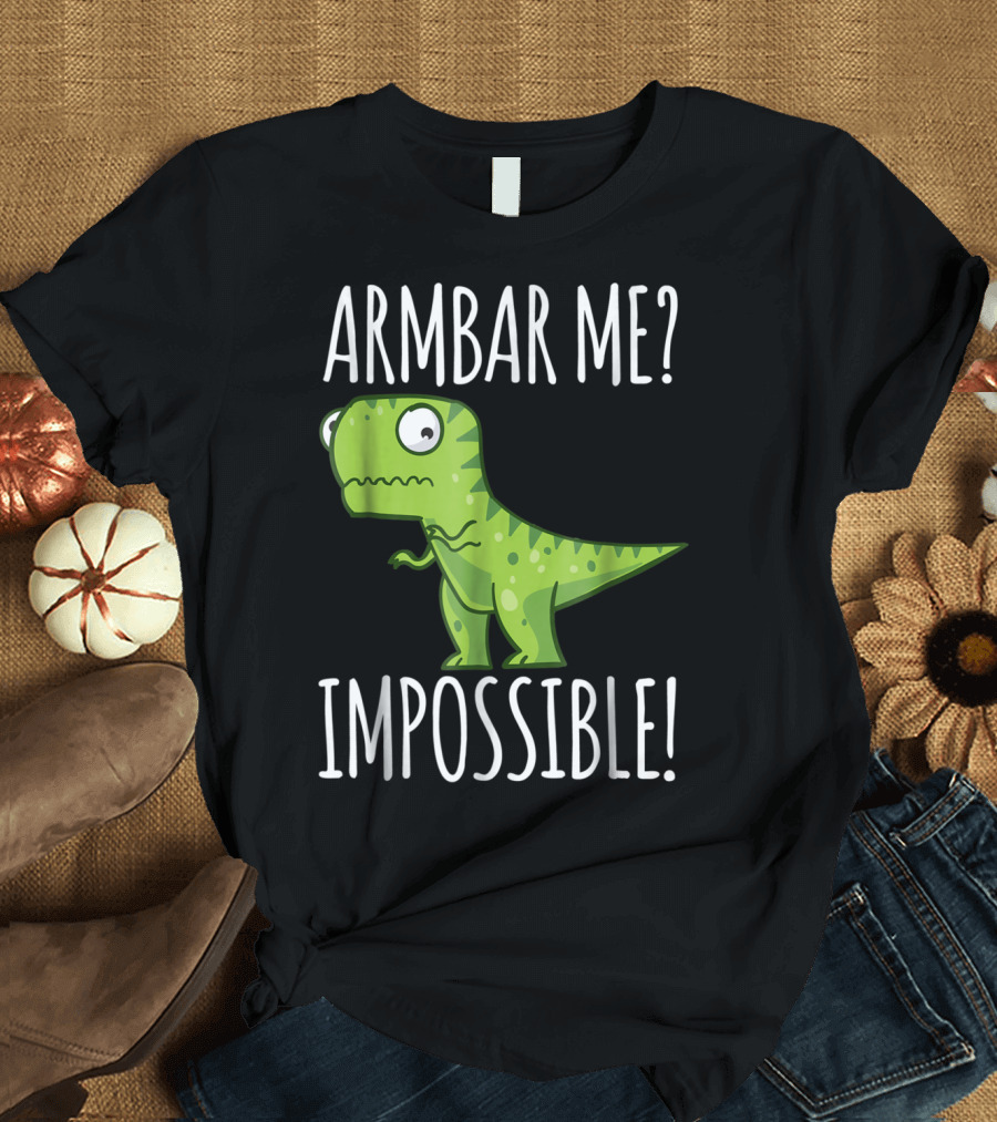 BJJ Brazilian Jiu Jitsu Armbar Me Impossible Dinosaur Rex T-Shirt