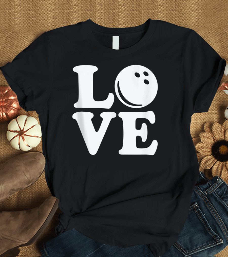 LOVE Bowling Ball T-Shirt