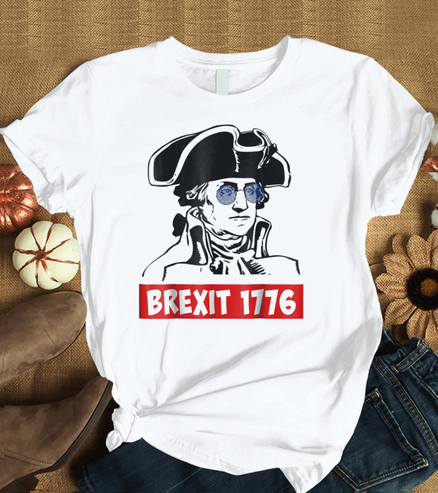 Brexit 1776 George Washington with EU Flag Sunglasses T-Shirt