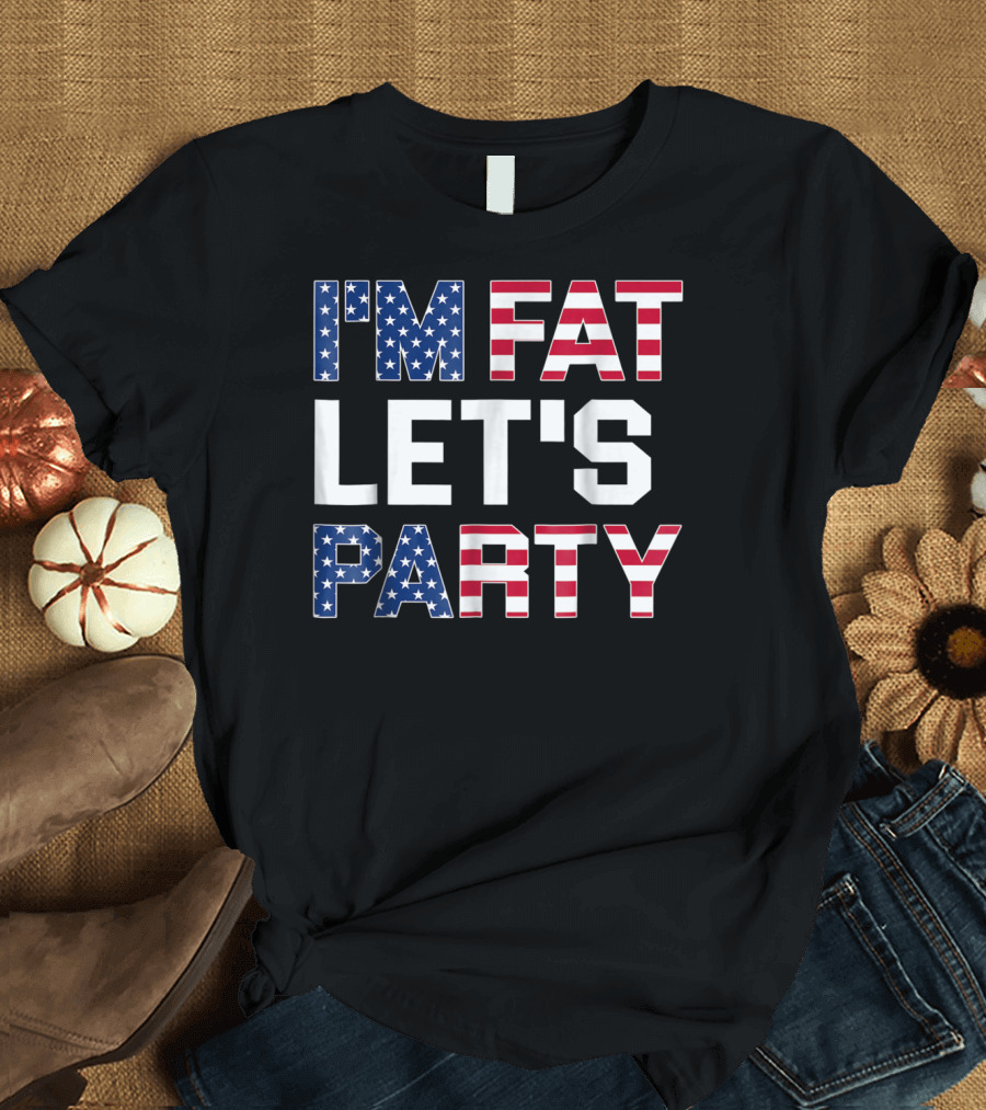 I'm Fat Let's Party Funny American USA Flag Drinking T-Shirt