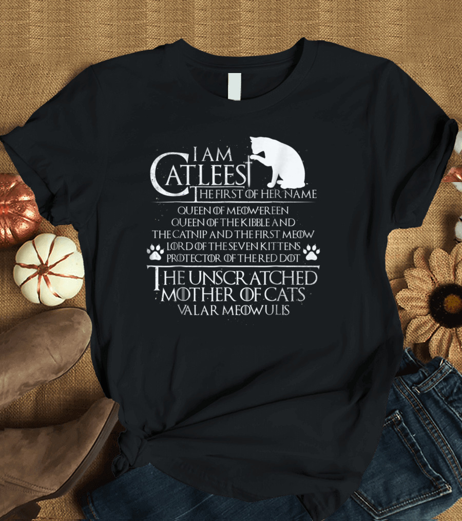 I Am Catleesi The Unscratched Mother Of Cats Valar Meowulis T-Shirt