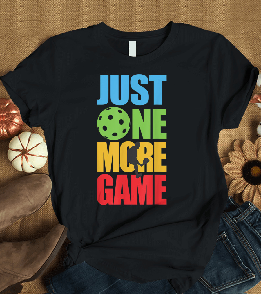 Just One More Game Pickleball Silhouette and Ball T-Shirt