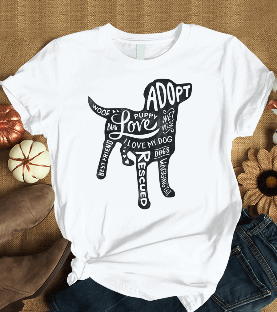 Adopt Love Puppy Rescue I Love My Dog Bark Woof Best Friend Wet Nose Wagging Rescued T-Shirt