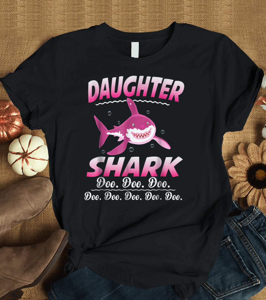 Daughter Shark Doo Doo Doo Doo Doo Doo Doo Doo T-Shirt