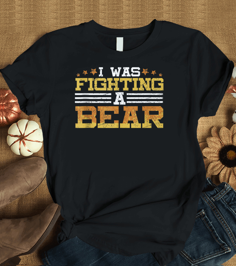 I Was Fighting A Bear Injury Recovery Humor T-Shirt