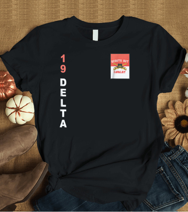 T-Shirt: 19 Delta Scouts Out Cavalry T-Shirt 19 Delta Scouts Out Cavalry T-Shirt