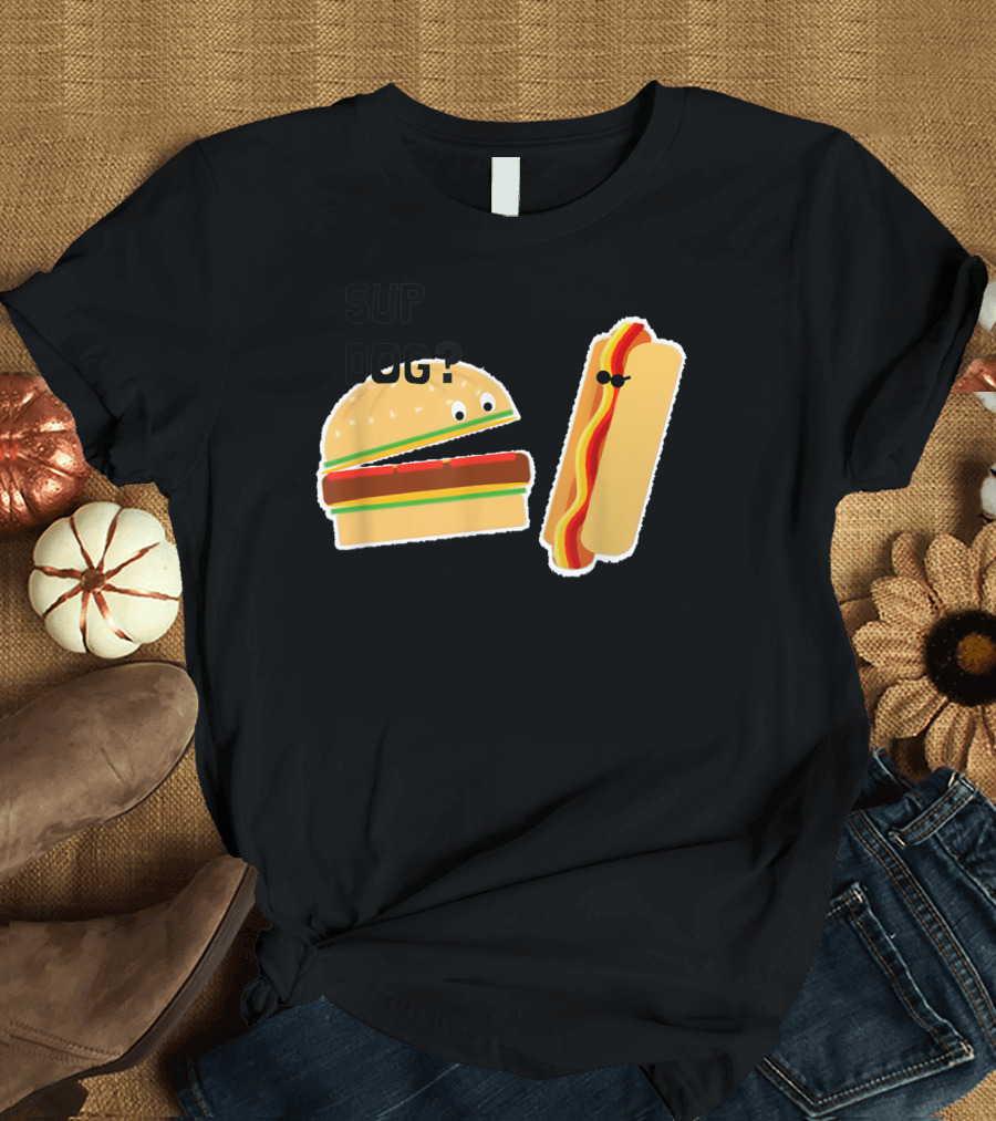 Burger and Hot Dog Sup Dog Funny Conversation T-Shirt