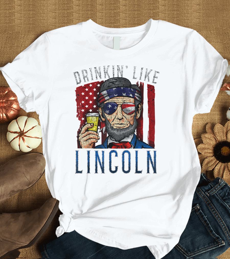 Drinkin' Like Lincoln 4th of July Merica Flag Men Abraham T-Shirt