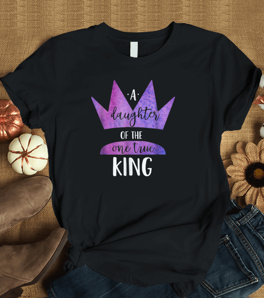 A Daughter of the One True King Purple Crown Christian Faith T-Shirt