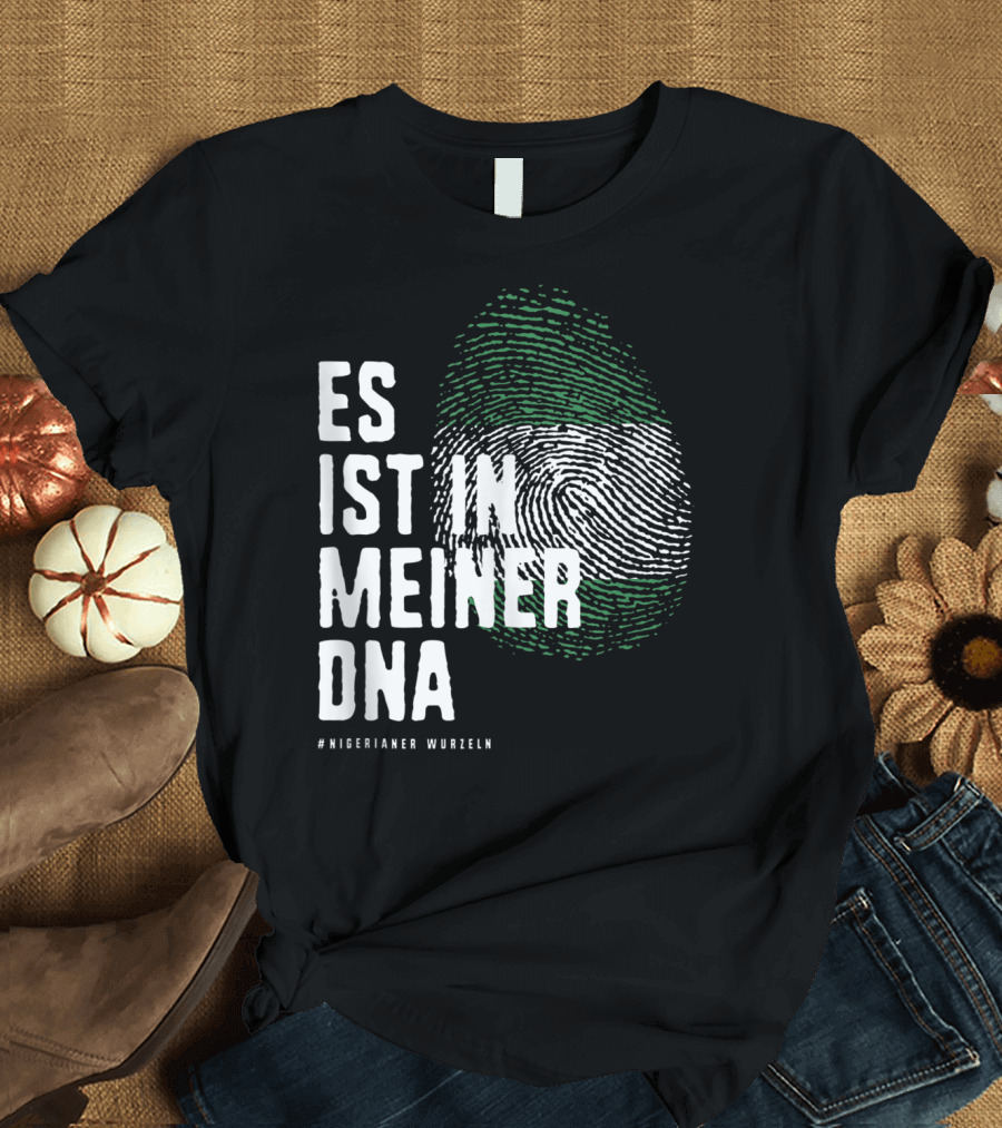 Es Ist in Meiner DNA Nigeria Flag #Nigerianer Wurzeln T-Shirt