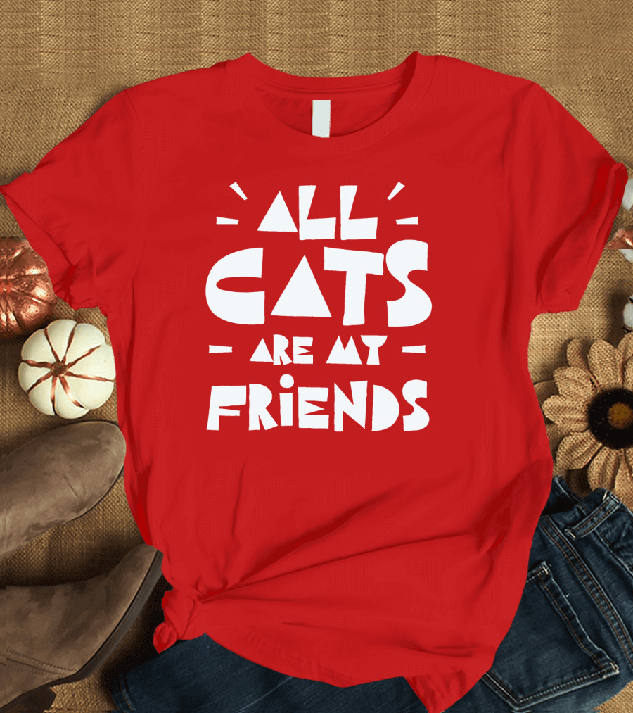 All Cats Are My Friends Cat Lover T-Shirt