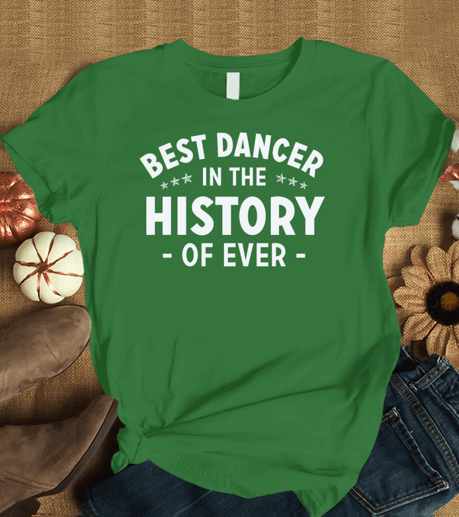 Best Dancer In The History Of Ever With Star Accents T-Shirt
