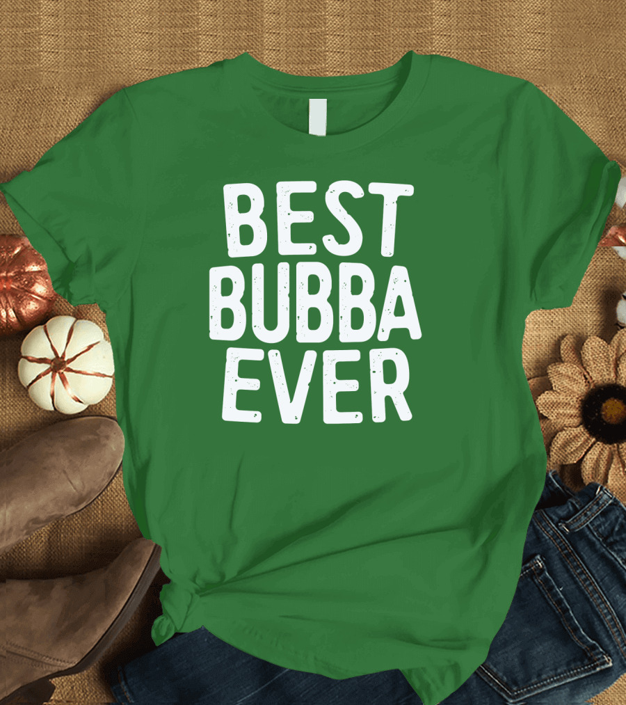Best Bubba Ever T-Shirt