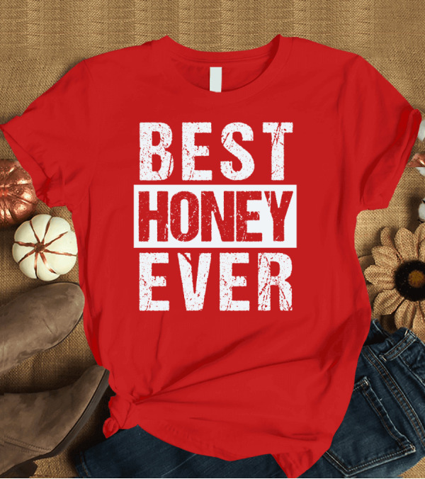 T-Shirt: Best Honey Ever Red T-Shirt Best Honey Ever Red T-Shirt