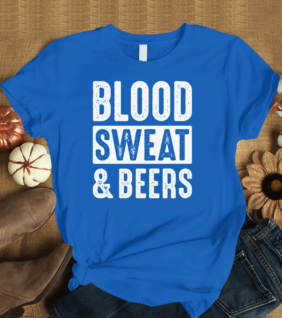 Blood Sweat and Beers T-Shirt