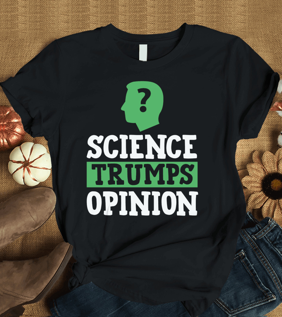 Science Trumps Opinion Question Mark T-Shirt
