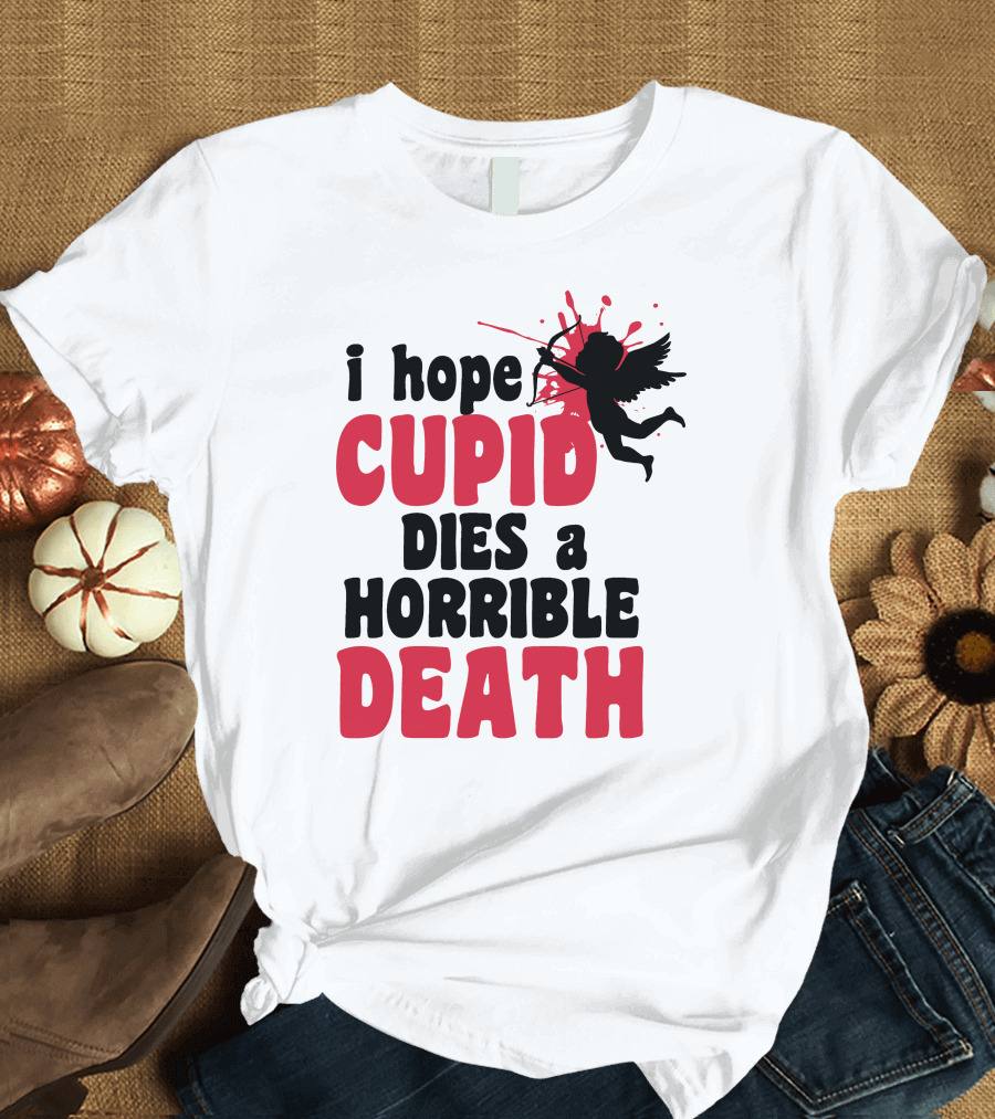 I Hope Cupid Dies a Horrible Death Silhouette and Red Splash T-Shirt