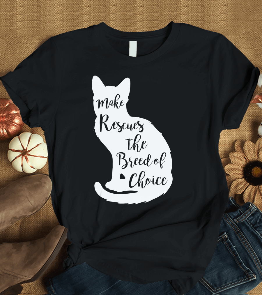 Make Rescues the Breed of Choice Cat T-Shirt