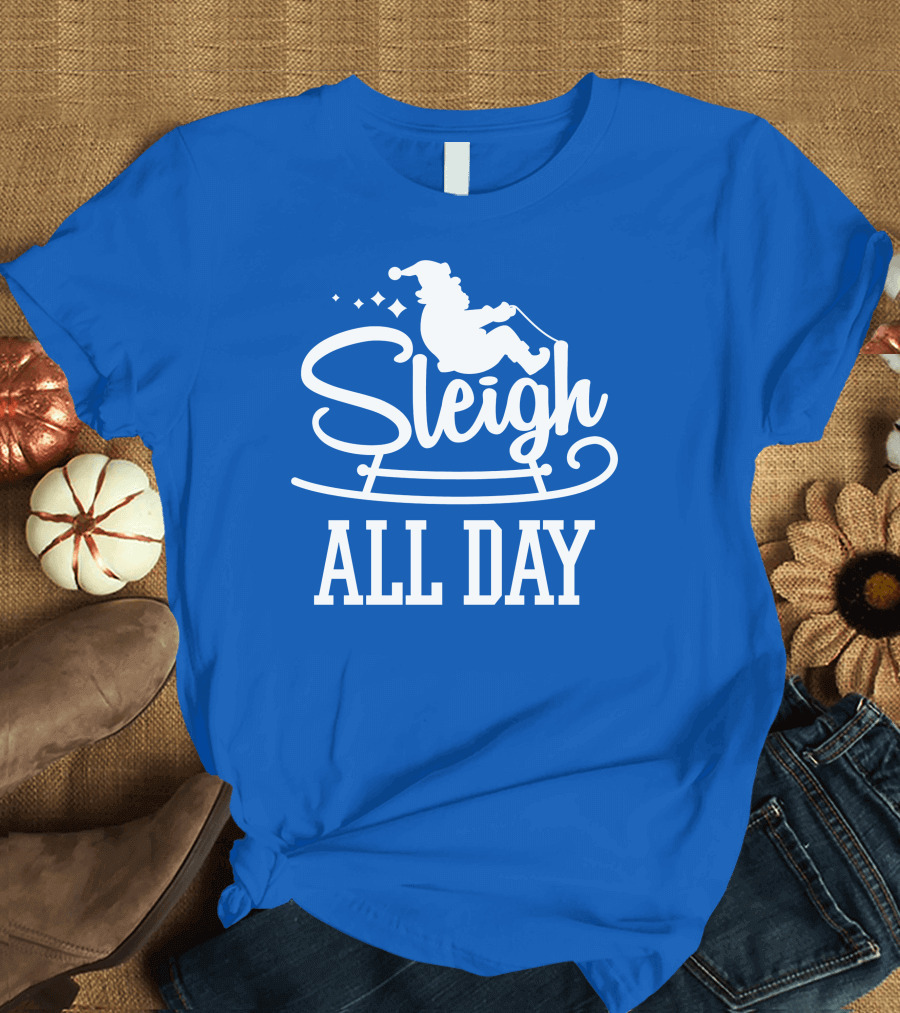 Sleigh All Day Santa Sled T-Shirt