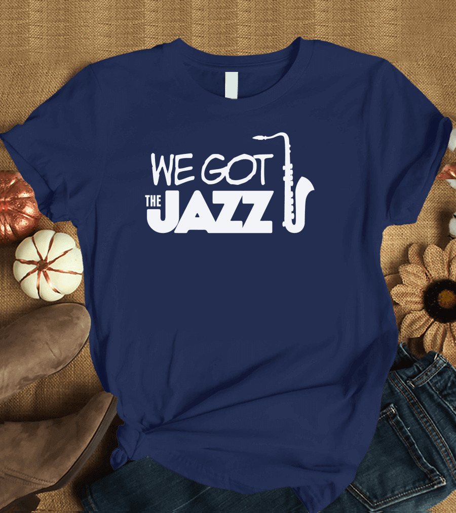 We Got the Jazz Saxophone T-Shirt