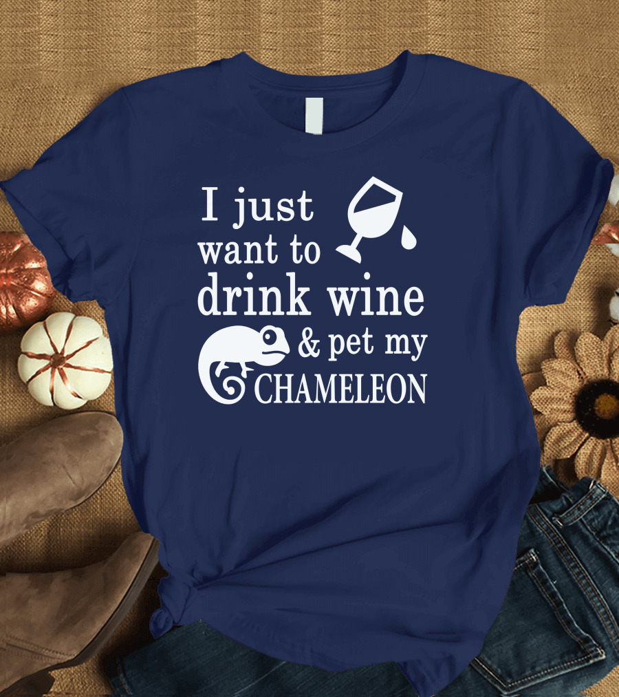 I Just Want to Drink Wine and Pet My Chameleon T-Shirt