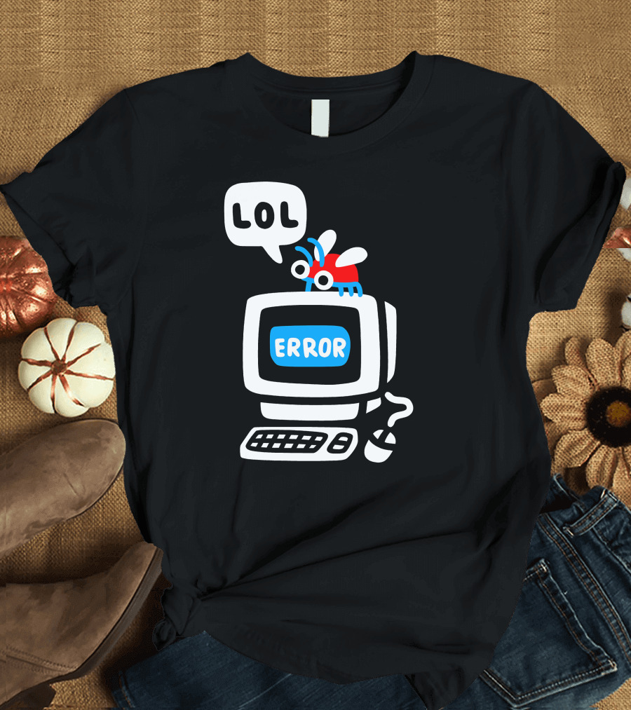 LOL Error Bug on Computer T-Shirt