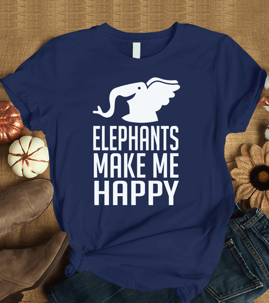 ELEPHANTS MAKE ME HAPPY T-Shirt