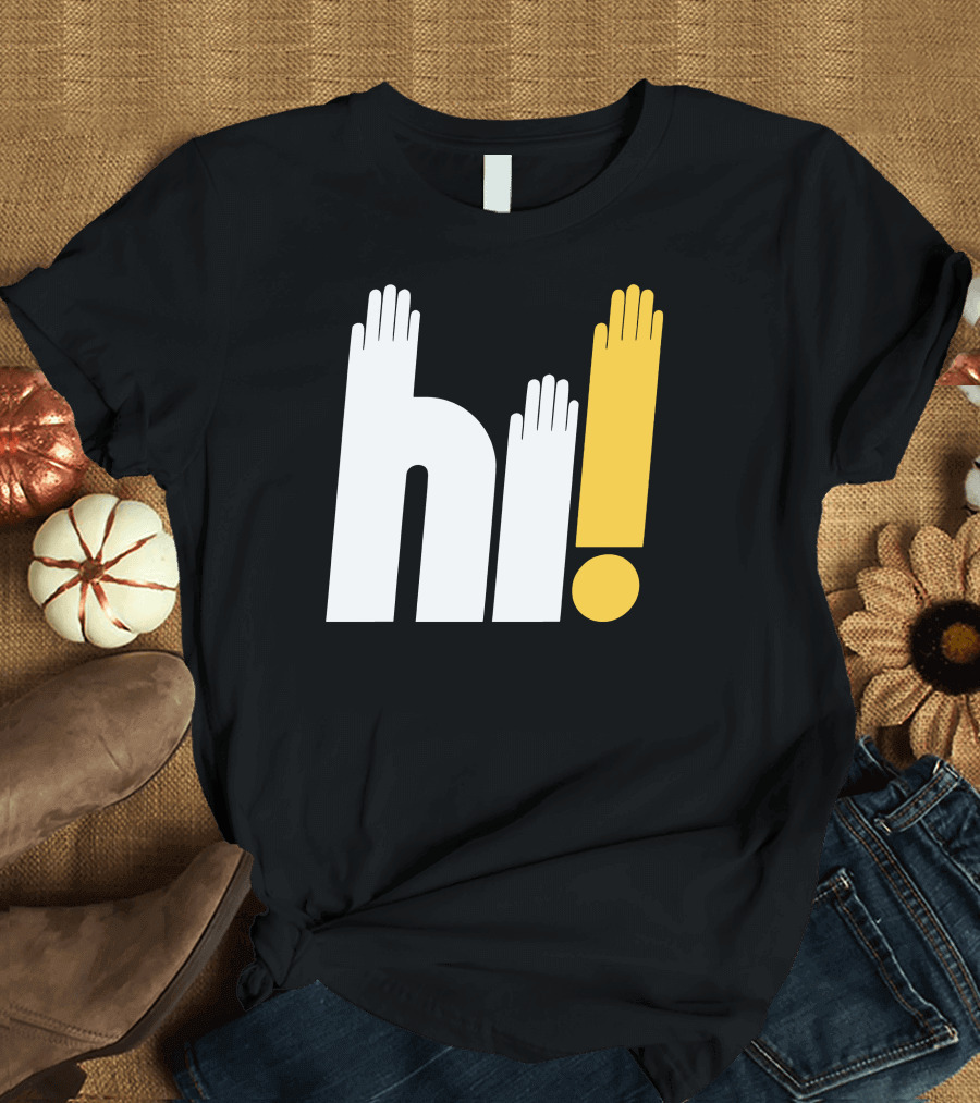 hi hi hi hands exclamation T-Shirt