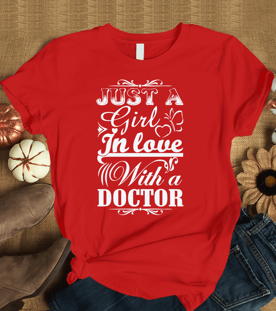 Just a Girl in Love with a Doctor T-Shirt