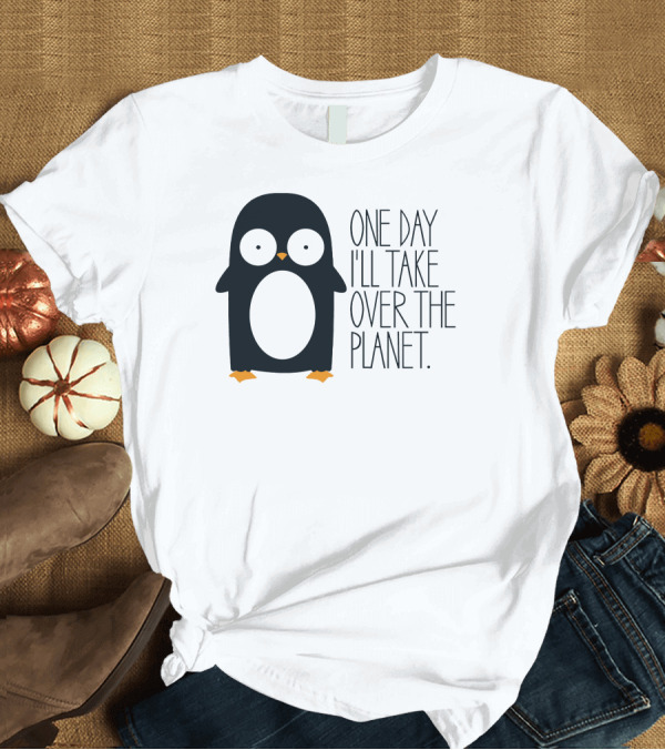 T-Shirt: Penguin Baby One Day I'll Take Over the Planet T-Shirt Penguin Baby One Day I'll Take Over the Planet T-Shirt