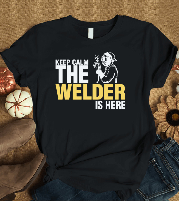 T-Shirt: Keep Calm The Welder Is Here Welder with Mask and Sparking Torch T-Shirt Keep Calm The Welder Is Here Welder with Mask and Sparking Torch T-Shirt