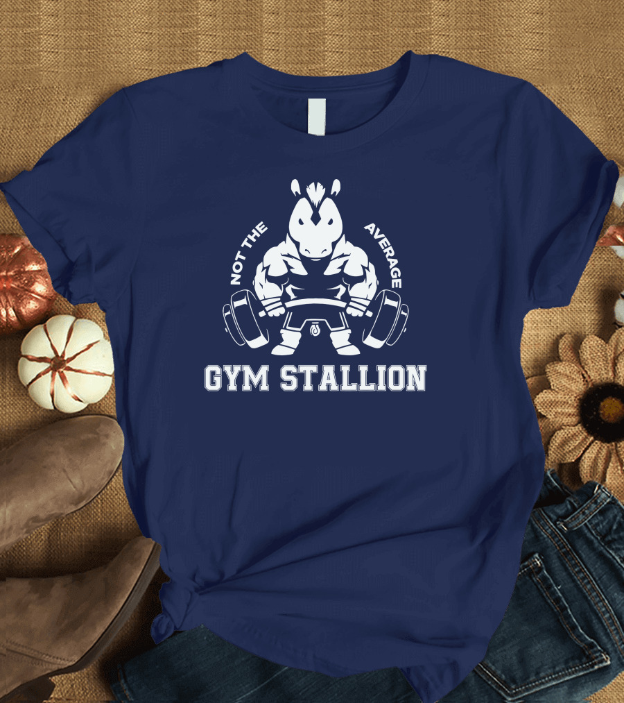 GYM STALLION Not the Average Muscle Powerlifting Horse T-Shirt