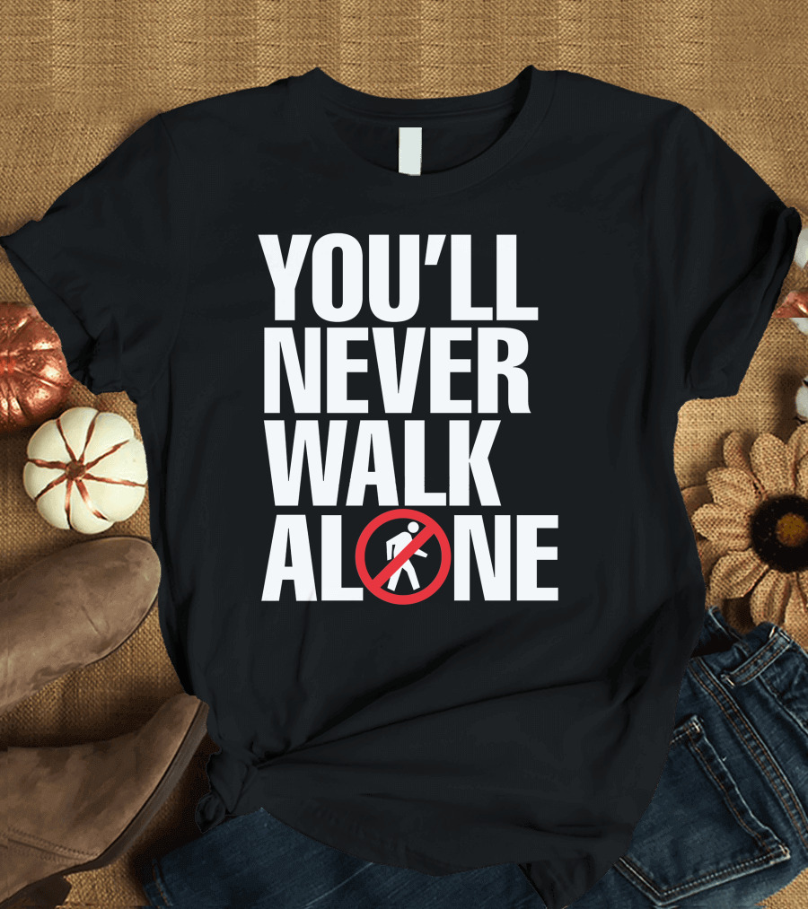 You'll Never Walk Stop Sign T-Shirt