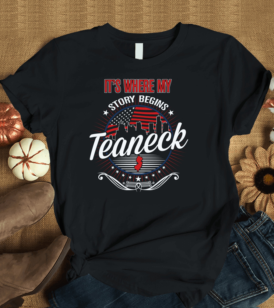 It's Where My Story Begins Teaneck USA Cityscape American Flag T-Shirt