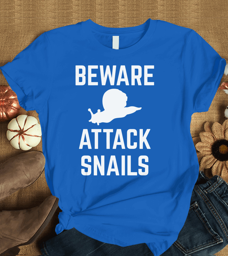 BEWARE ATTACK SNAILS T-Shirt