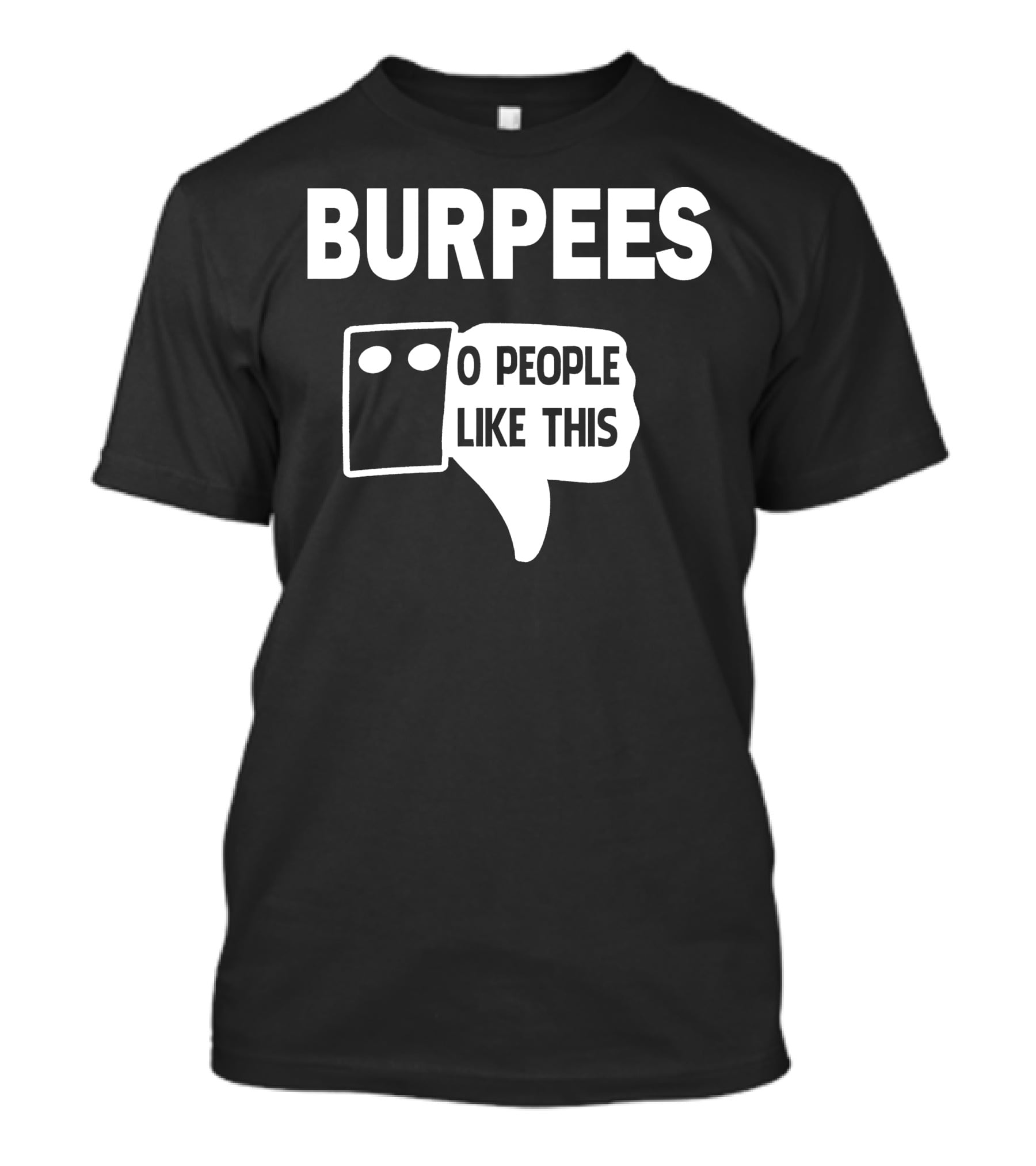 Burpees Zero People Like This T-Shirt