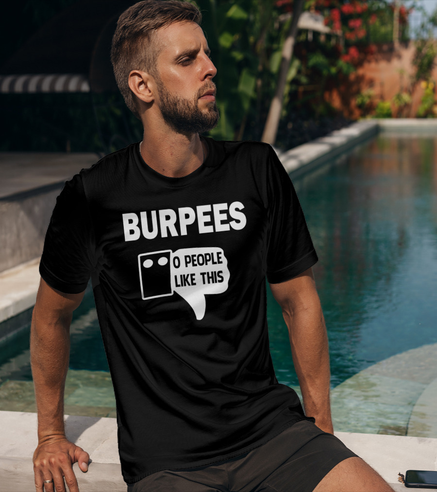 Burpees Zero People Like This T-Shirt