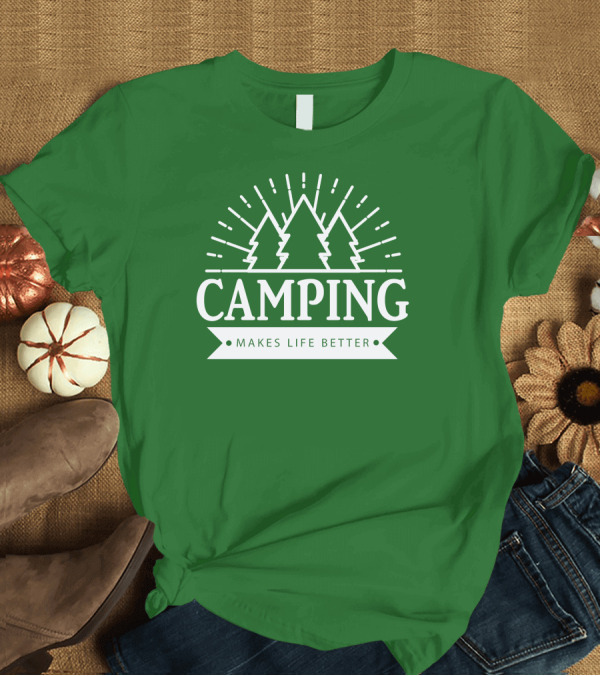 T-Shirt: Camping Makes Life Better With Forest Trees and Radiant Sunburst T-Shirt Camping Makes Life Better With Forest Trees and Radiant Sunburst T-Shirt