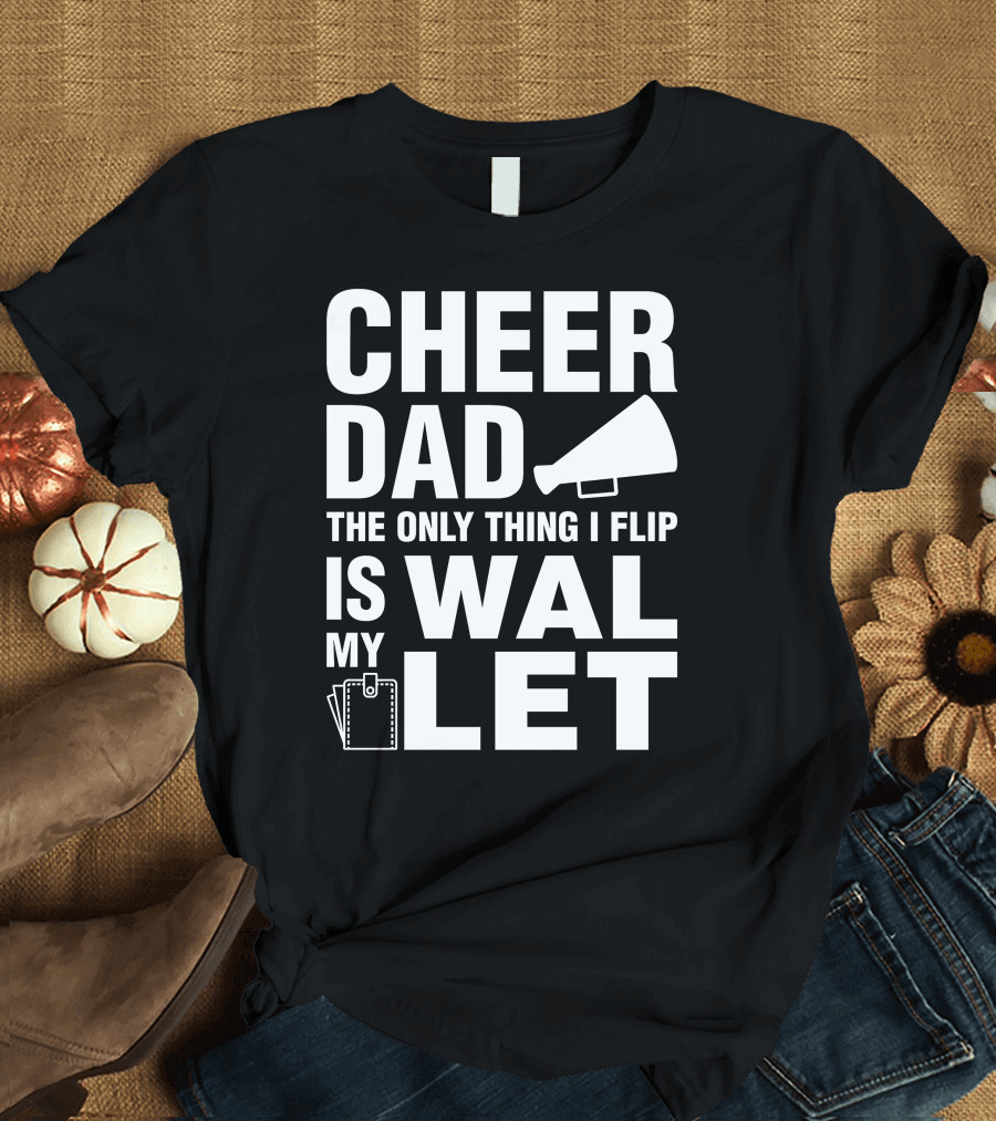 Cheer Dad The Only Thing I Flip Is My Wallet Megaphone and Wallet Icons T-Shirt