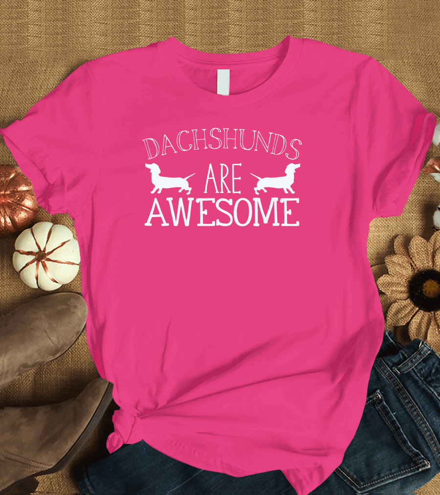Dachshunds Are Awesome with Dachshund T-Shirt