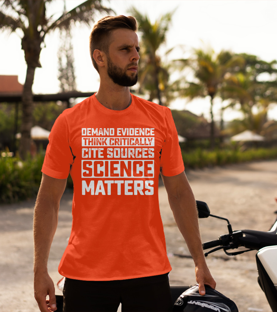 Demand Evidence Think Critically Cite Sources Science Matters T-Shirt