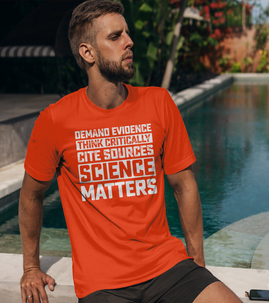 Demand Evidence Think Critically Cite Sources Science Matters T-Shirt