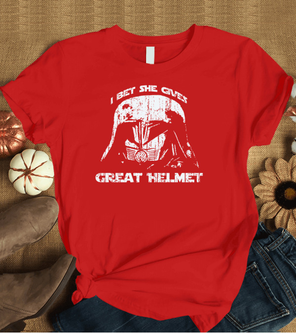 T-Shirt: I Bet She Gives Great Helmet Darth Vader Style Helmet T-Shirt I Bet She Gives Great Helmet Darth Vader Style Helmet T-Shirt