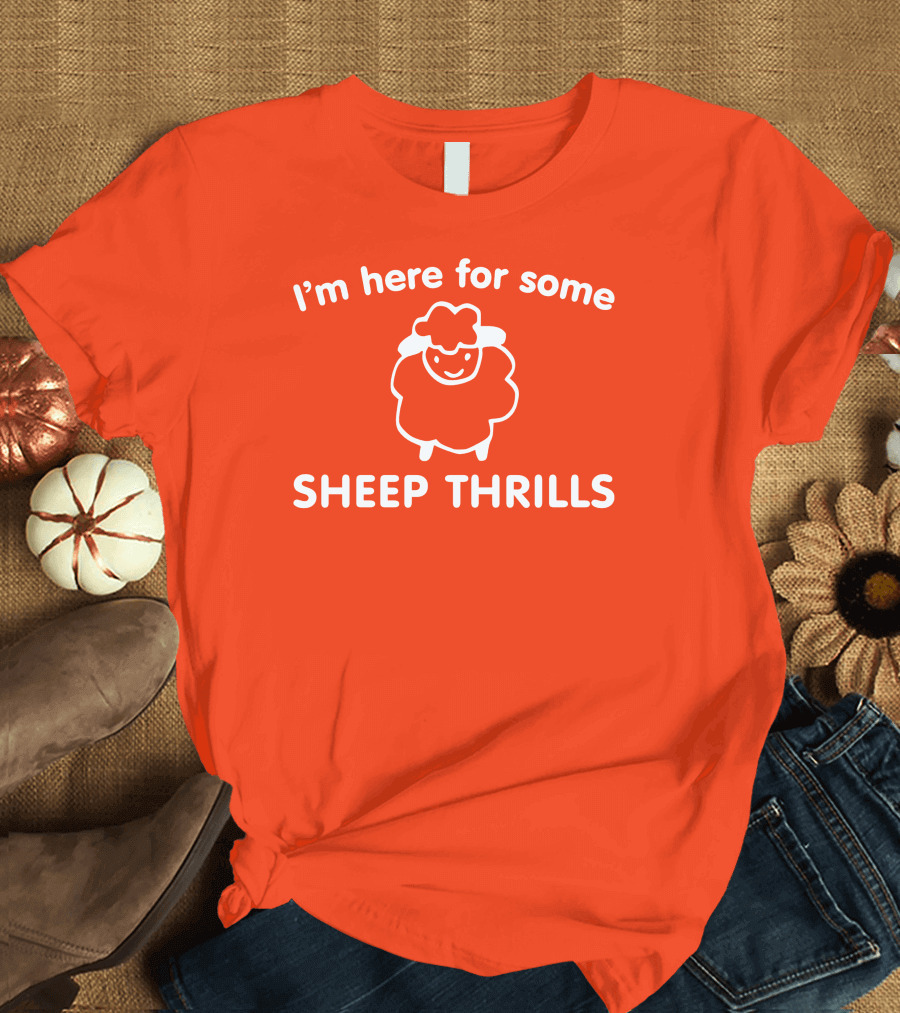 I'm Here For Some Sheep Thrills Happy Sheep Fun T-Shirt