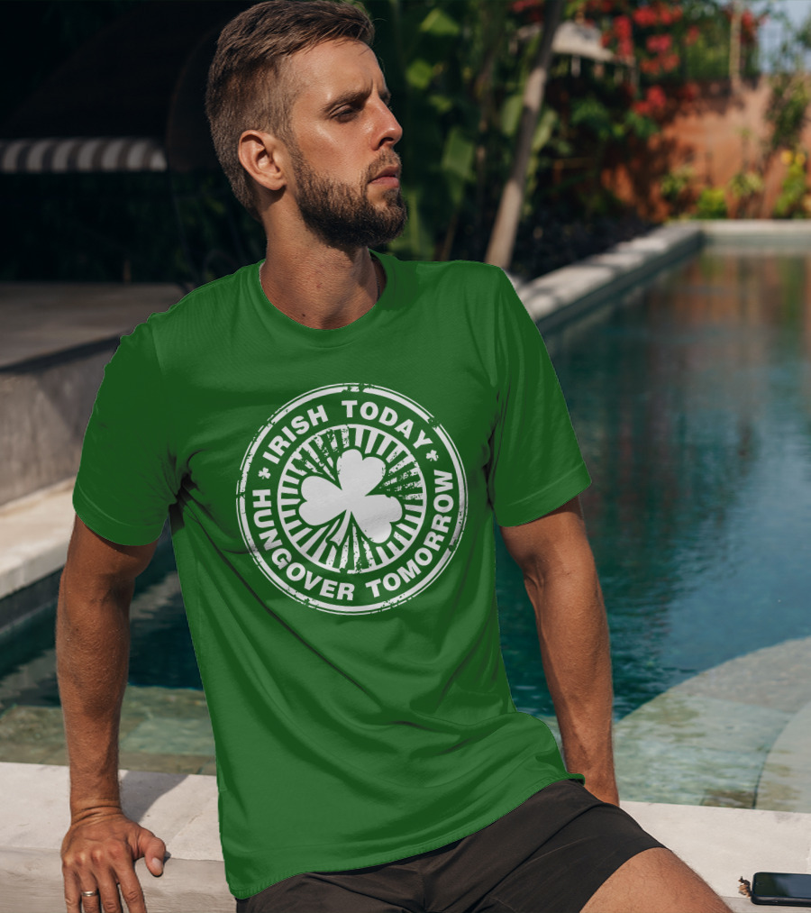 Irish Today Hungover Tomorrow Shamrock Stamp T-Shirt