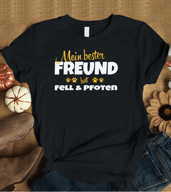 T-Shirt: Mein bester Freund hat Fell Pfoten Paws T-Shirt Mein bester Freund hat Fell Pfoten Paws T-Shirt