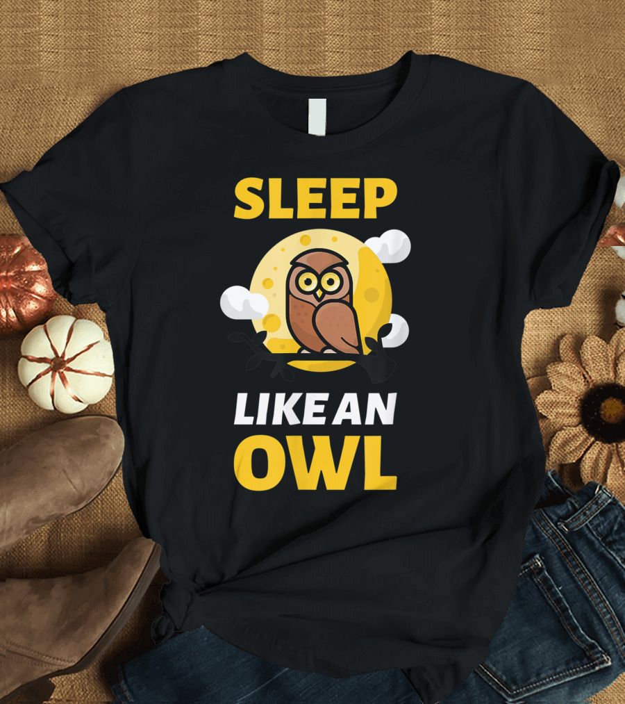 Hilarious Sleep Like an Owl No Sleep Insomnia Sleepless Party T-Shirt