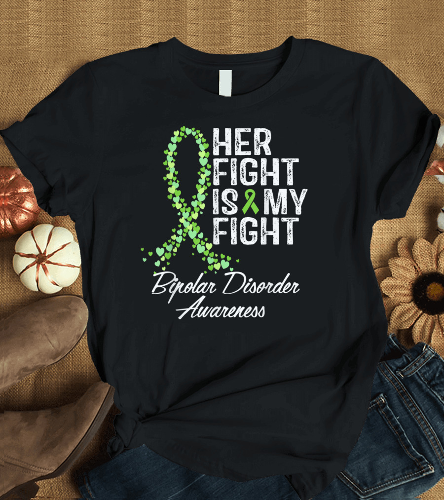 Bipolar Disorder Awareness Her Fight Is My Fight T-Shirt
